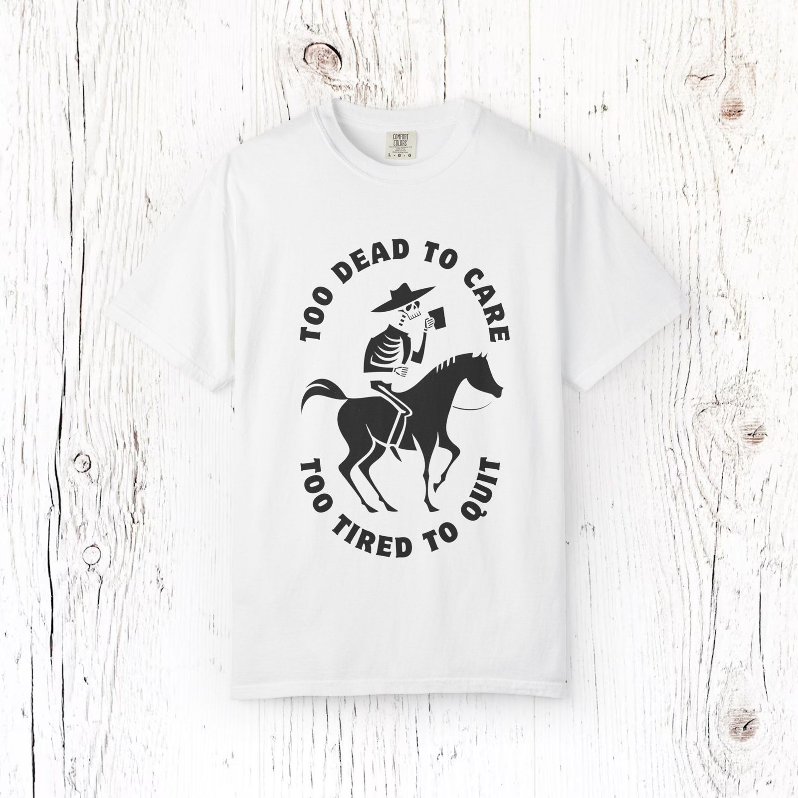 Too Dead To Care - Too Tired To Quit Shirt, Skeleton Cowboy Coffee Tee