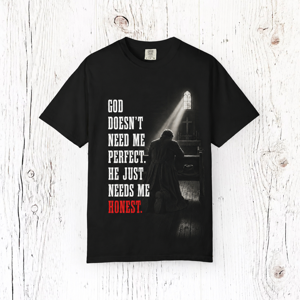 God Doesn’t Need Me Perfect, Just Honest – Christian Faith T-Shirt