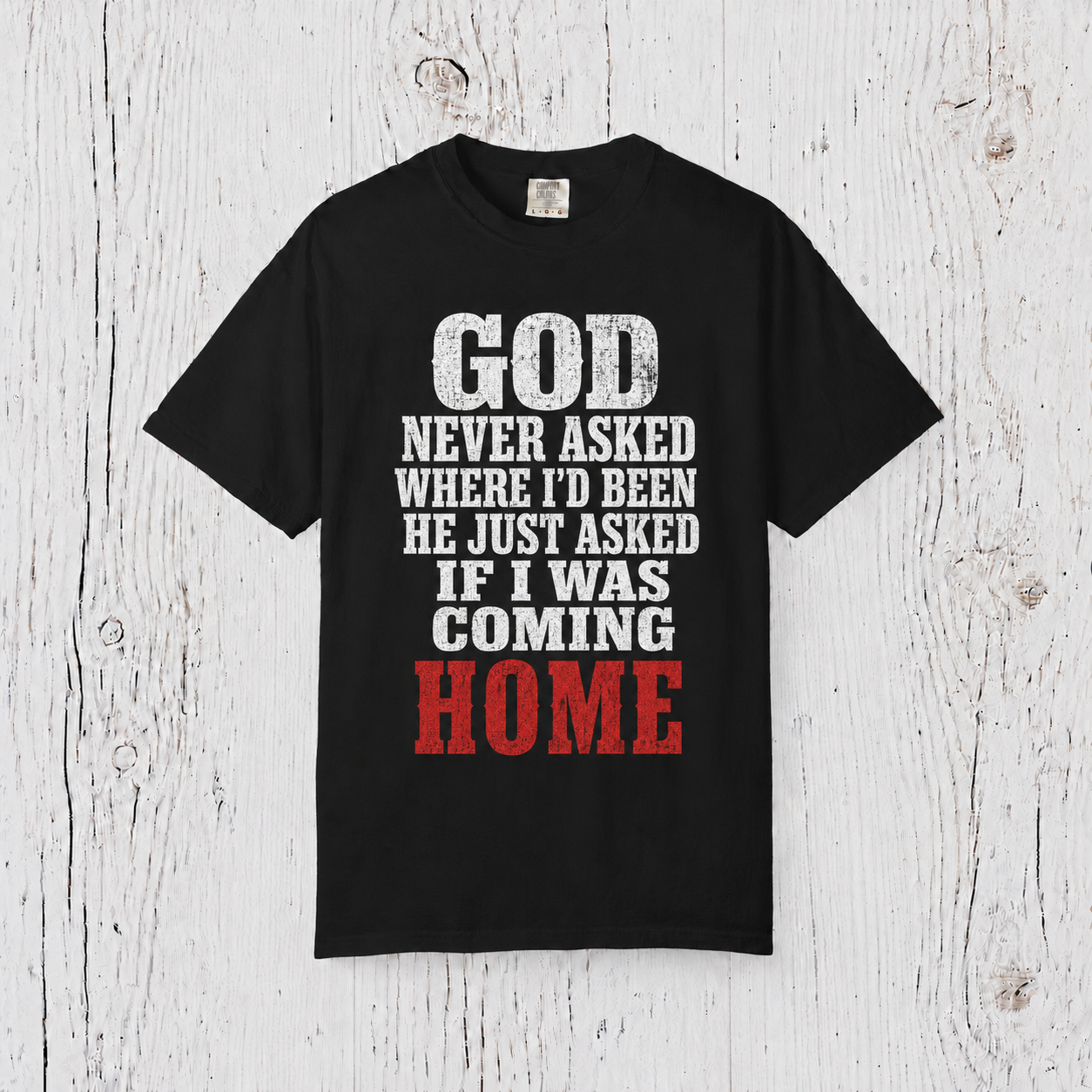"God Never Asked...He Just Asked If I Was Coming Home" Christian Faith Tee