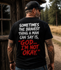 "Sometimes the Bravest Thing a Man Can Say Is, 'God... I'm Not Okay'" Mental Health T-Shirt