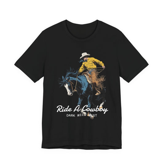 Ride A Cowboy Streetwear Graphic Tee – DarkWildWest Unisex T-Shirt