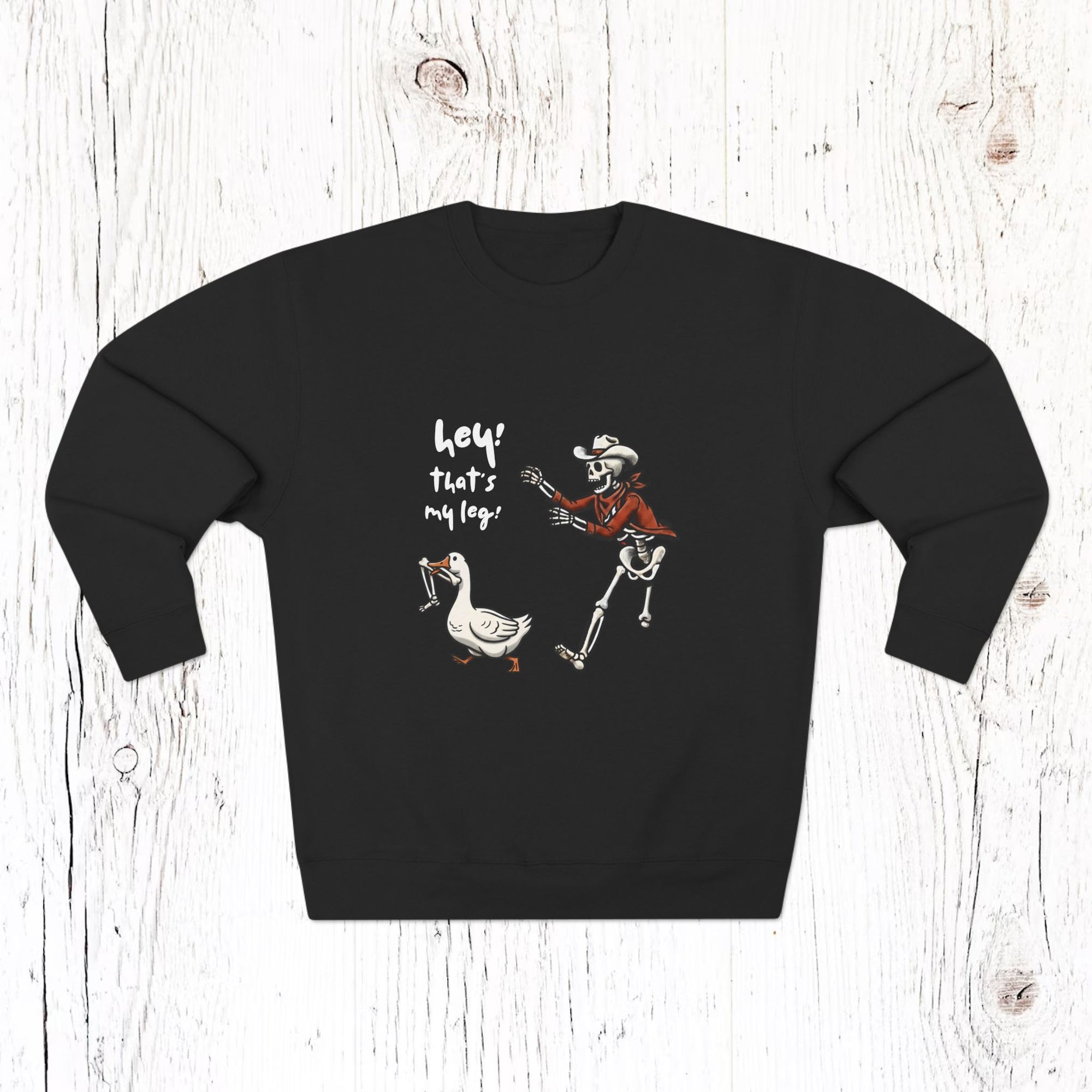 Hey! That’s My Leg! Funny Skeleton Cowboy Sweatshirt - Western Goose Halloween Crewneck