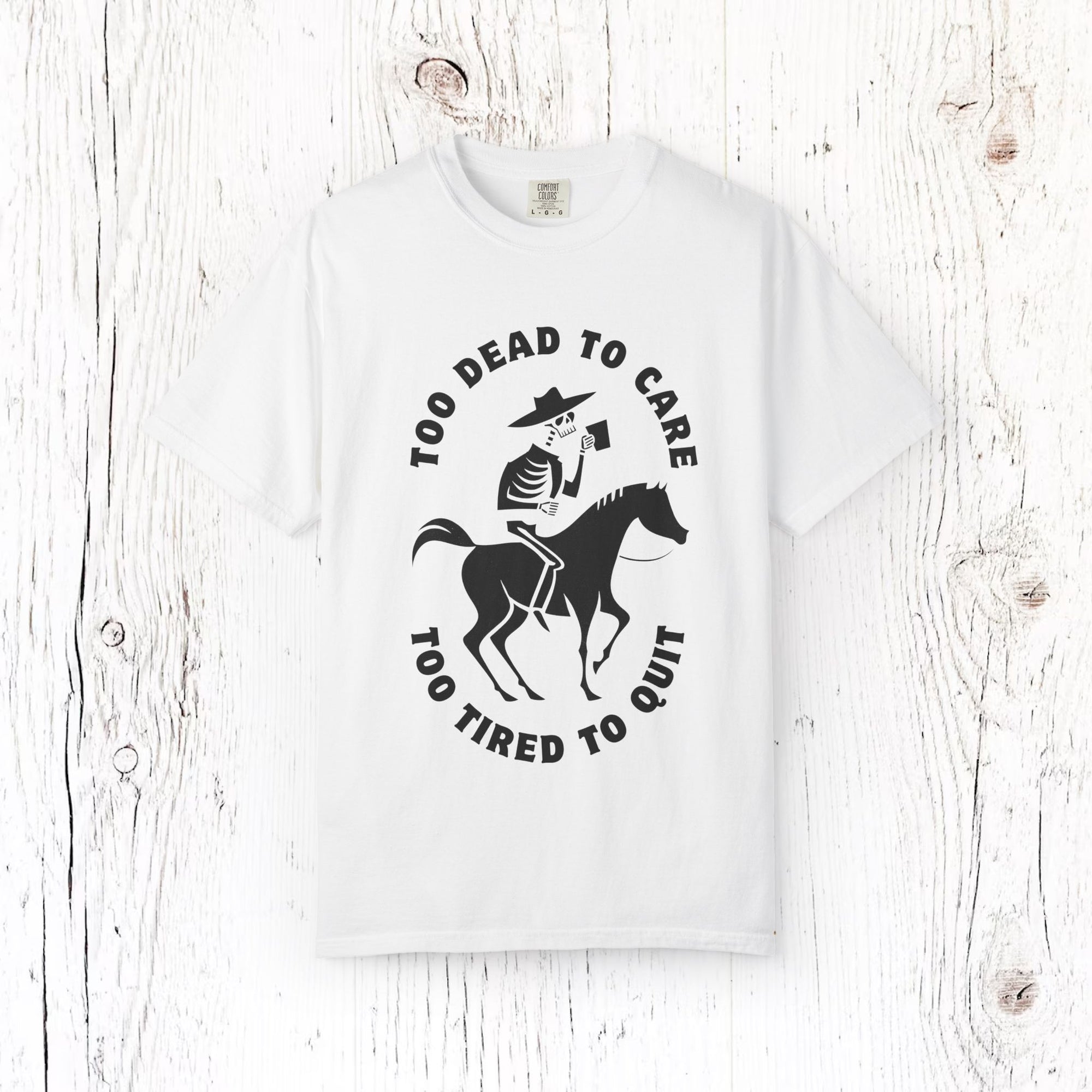 Too Dead To Care - Too Tired To Quit Shirt, Skeleton Cowboy Coffee Tee